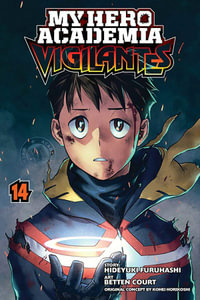 My Hero Academia: Vigilantes, Volume 14 : My Hero Academia: Vigilantes - Kohei Horikoshi