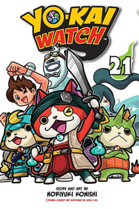 YO-KAI WATCH : Volume 21 : Yo-kai Watch - Noriyuki Konishi