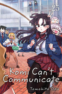 Komi Can't Communicate, Vol. 25 : Komi Can't Communicate - Tomohito Oda