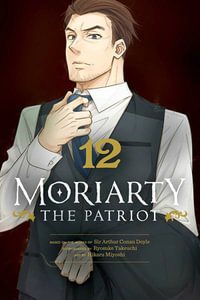 Moriarty the Patriot, Vol. 12 : Moriarty the Patriot - Ryosuke Takeuchi