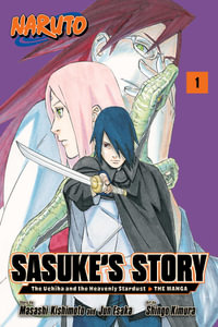 Naruto: Sasuke's Story—The Uchiha and the Heavenly Stardust: The Manga, Vol. 1 : Naruto: Sasuke's Storyâ??The Uchiha and the Heavenly Stardust: The Manga - Masashi Kishimoto