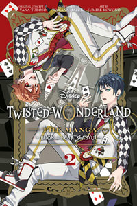 Disney Twisted-Wonderland : The Manga â" Book of Heartslabyul, Vol. 2 - Yana Toboso