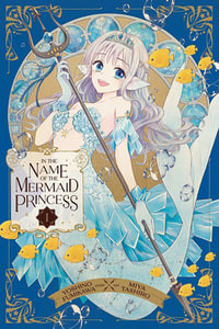 In the Name of the Mermaid Princess, Vol. 1 : In the Name of the Mermaid Princess - Yoshino Fumikawa