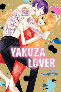 Yakuza Lover, Vol. 12 : Yakuza Lover - Nozomi Mino