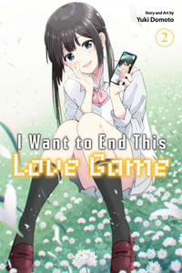 I Want to End This Love Game, Vol. 2 : I Want to End This Love Game - Yuki Domoto