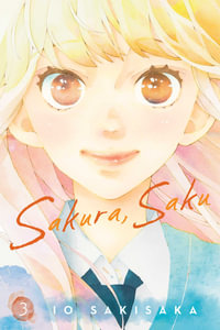 Sakura, Saku, Vol. 3 : Sakura, Saku - Io Sakisaka