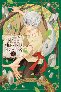 In the Name of the Mermaid Princess, Vol. 3 : In the Name of the Mermaid Princess - Yoshino Fumikawa