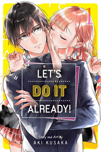 Let's Do It Already!, Volume 1 : Let's Do It Already! - Aki Kusaka