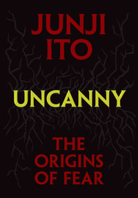 Uncanny : The Origins of Fear - Junji Ito