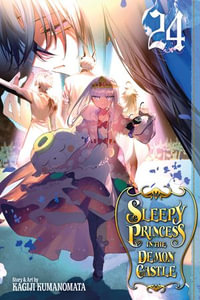 Sleepy Princess in the Demon Castle, Vol. 24 : Sleepy Princess in the Demon Castle : Book 24 - Kagiji Kumanomata