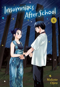 Insomniacs After School, Vol. 6 : Insomniacs After School : Book 6 - Makoto Ojiro