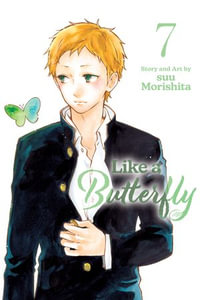 Like a Butterfly, Vol. 7 : Like a Butterfly : Book 7 - Suu Morishita