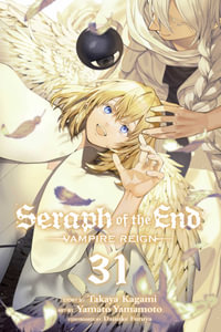 Seraph of the End, Volume 31 : Vampire Reign - Takaya Kagami