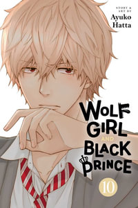 Wolf Girl and Black Prince, Vol. 10 : Wolf Girl and Black Prince - Ayuko Hatta