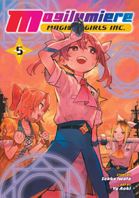 Magilumiere Magical Girls Inc., Vol. 5 : Magilumiere Magical Girls Inc. - Sekka Iwata