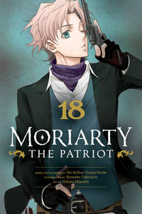 Moriarty the Patriot, Volume 18 : Moriarty the Patriot - Ryosuke Takeuchi