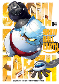 Snowball Earth, Vol. 4 : Snowball Earth - Yuhiro Tsujitsugu