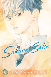 Sakura, Saku, Vol. 6 : Sakura, Saku - Io Sakisaka