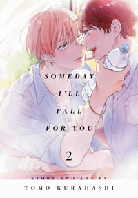 Someday I'll Fall for You, Vol. 2 : Someday I'll Fall for You - Tomo Kurahashi