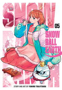 Snowball Earth, Vol. 5 : Snowball Earth - Yuhiro Tsujitsugu