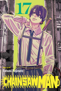 Chainsaw Man, Volume 17 : Chainsaw Man - Tatsuki Fujimoto