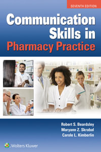 Communication Skills in Pharmacy Practice : 7th edition - Robert Beardsley