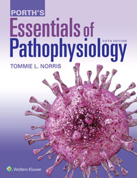 Porth's Essentials of Pathophysiology : Concepts of Altered Health States 5th Edition - Tommie L. Norris