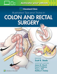 Cleveland Clinic Illustrated Tips and Tricks in Colon and       Rectal Surgery - Scott R. Steele