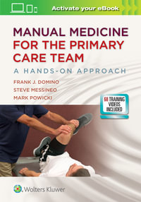 Manual Medicine for the Primary Care Team : A Hands-On Approach - Frank J. Domino