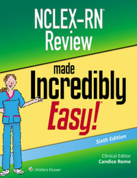 NCLEX-RN Review Made Incredibly Easy : 6th edition - Candice Rome