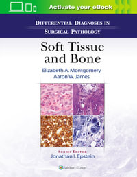 Differential Diagnoses in Surgical Pathology : Soft Tissue and   Bone - Elizabeth A. Montgomery