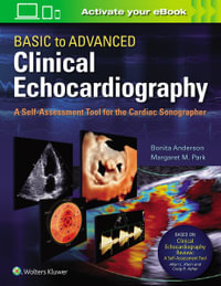 Basic to Advanced Clinical Echocardiography : A Self-Assessment  Tool for the Cardiac Sonographer - Bonita Anderson