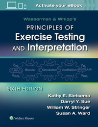 Wasserman & Whipp's Principles of Exercise Testing and Interpretation : 6th Edition - Including Pathophysiology and Clinical Applications - Kathy E. Sietsema