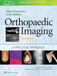 Orthopaedic Imaging : 7the Edition - A Practical Approach - Adam Greenspan