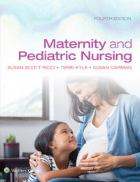 Maternity and Pediatric Nursing : 4th Edition - Susan Scott Ricci