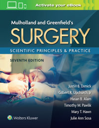 Mulholland & Greenfield's Surgery 7ed : Scientific Principles and Practice - Justin B. Dimick