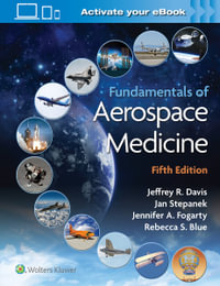 Fundamentals of Aerospace Medicine : 5th Edition - Stepanak, Fogarty, Blue Davis