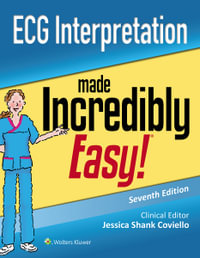 ECG Interpretation Made Incredibly Easy : 7th Edition - Jessica Shank Coviello