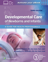 Developmental Care of Newborns & Infants : 3rd edition - Carole Kenner