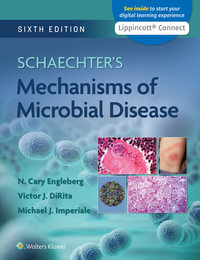 Schaechter's Mechanisms of Microbial Disease : 6th Edition - N. Cary Engleberg