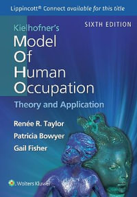 Kielhofner's Model of Human Occupation : 6th Edition - Renee Taylor