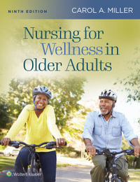 Nursing for Wellness in Older Adults : 9th edition - Carol A. Miller