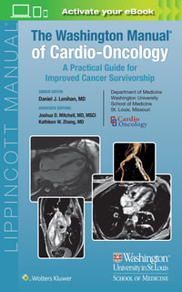 The Washington Manual of Cardio-Oncology : A Practical Guide for Improved Cancer Survivorship - Daniel J. Lenihan