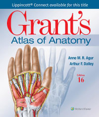 Grant's Atlas of Anatomy : 16th Edition - Anne M. R. Agur