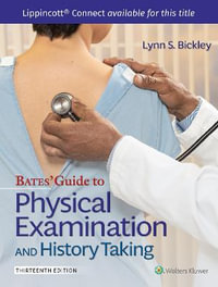 Bates' Guide To Physical Examination and History Taking : 13th Edition - Lynn S. Bickley