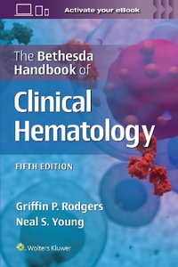 The Bethesda Handbook of Clinical Hematology - Rodgers & Young