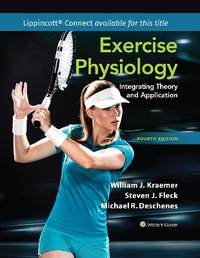 Exercise Physiology : Integrating Theory and Application - Fleck, Deschenes Kraemer