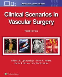 Clinical Scenarios in Vascular Surgery - Henke, Brown, Hicks Upchurch