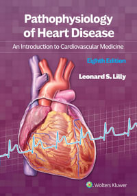 Pathophysiology of Heart Disease : 8th Edition - An Introduction to Cardiovascular Medicine - Leonard S. Lilly