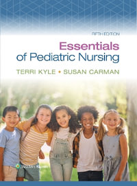 Essentials of Pediatric Nursing - Kyle & Susan